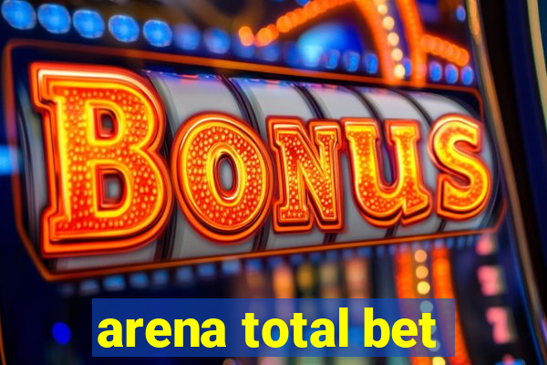 arena total bet